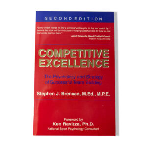 Competitive Excellence: The Psychology and Strategy of Successful Team Building - 2nd Edition